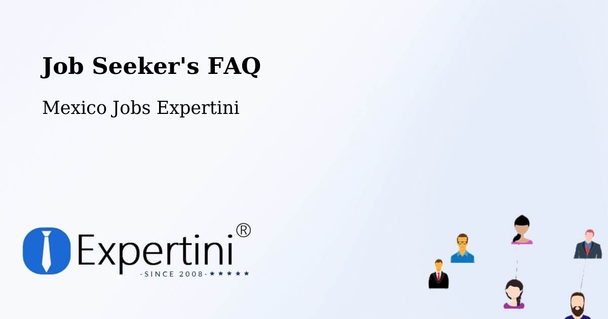 Job Seeker FAQ – La Flor - Mexico Jobs Expertini