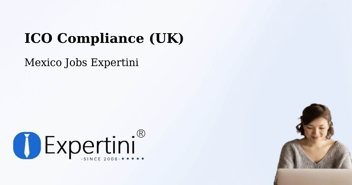 UK Data Protection & ICO Compliance – La Flor - Mexico Jobs Expertini